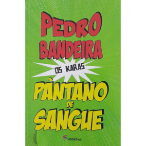 Pântano de Sangue – Pedro Bandeira - Coleção – Os Karas - CÓDIGO: PBOKB5-B